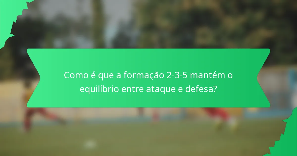 Como é que a formação 2-3-5 mantém o equilíbrio entre ataque e defesa?