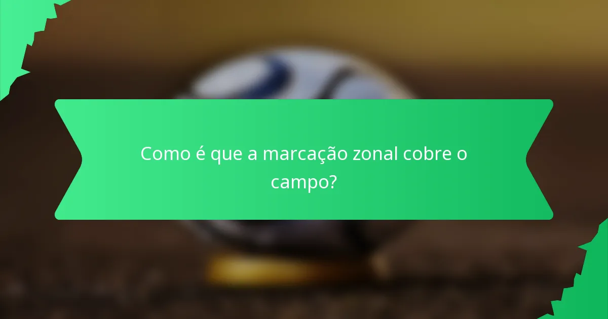 Como é que a marcação zonal cobre o campo?