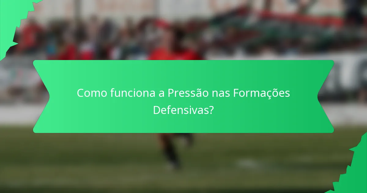 Como funciona a Pressão nas Formações Defensivas?