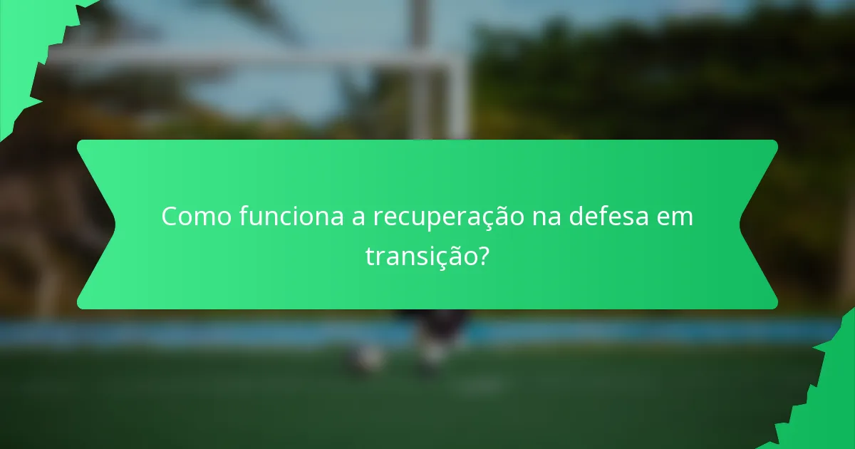 Como funciona a recuperação na defesa em transição?