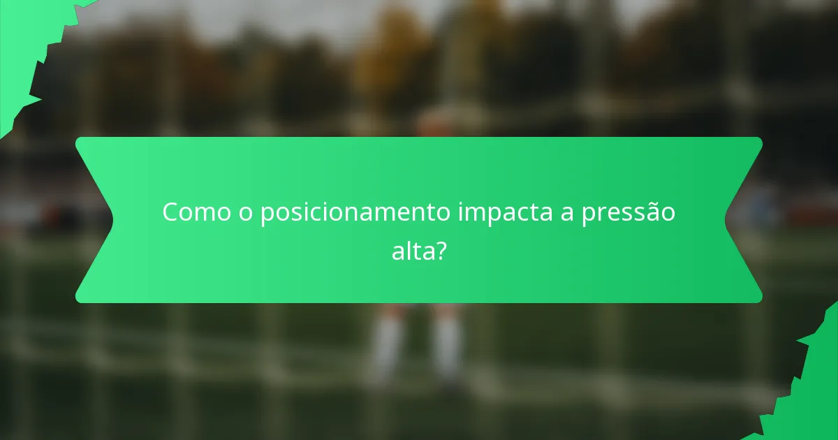Como o posicionamento impacta a pressão alta?