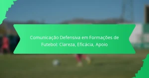 Comunicação Defensiva em Formações de Futebol: Clareza, Eficácia, Apoio