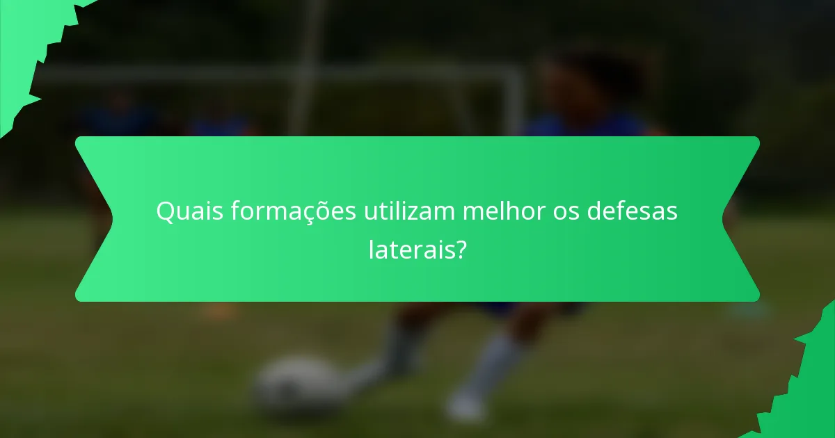 Quais formações utilizam melhor os defesas laterais?