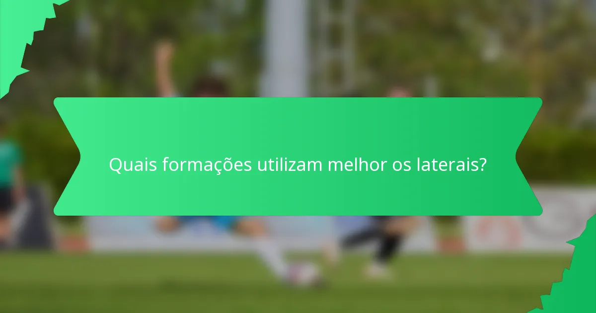 Quais formações utilizam melhor os laterais?