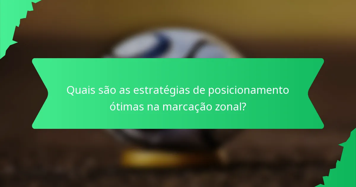 Quais são as estratégias de posicionamento ótimas na marcação zonal?