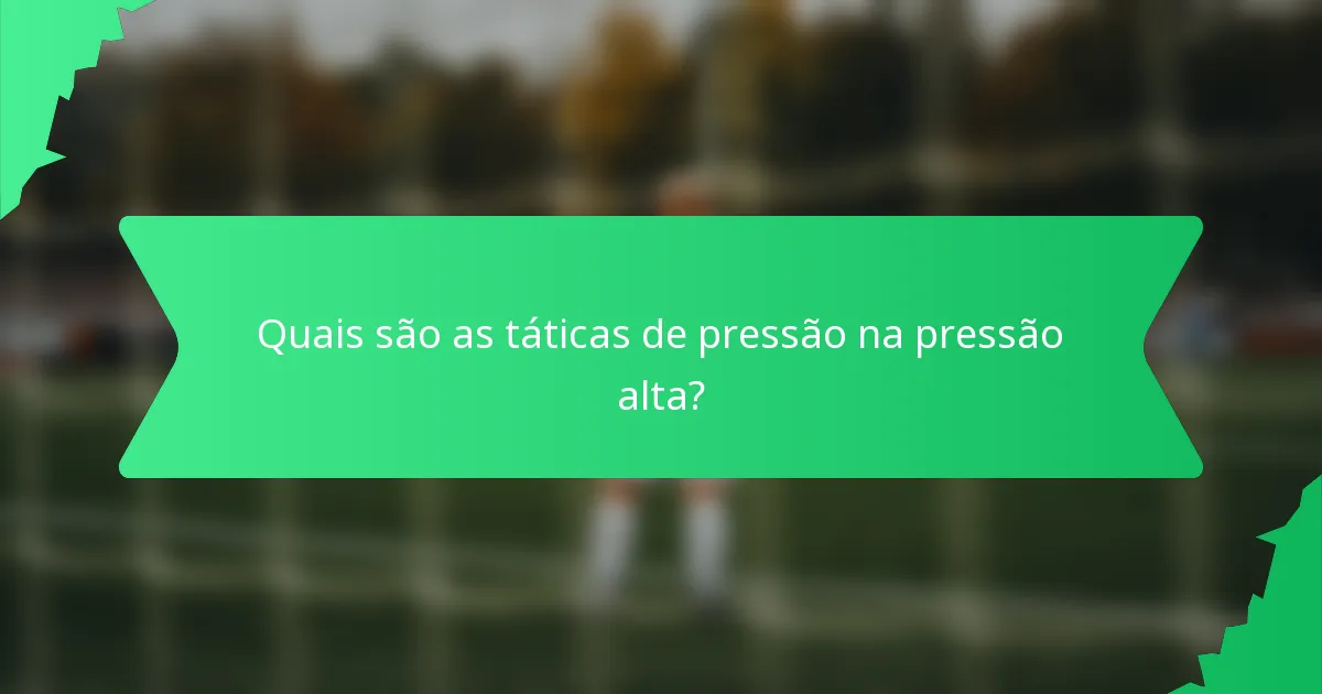Quais são as táticas de pressão na pressão alta?