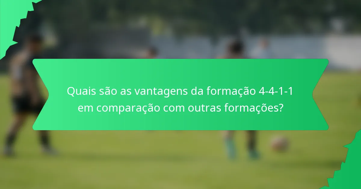 Quais são as vantagens da formação 4-4-1-1 em comparação com outras formações?