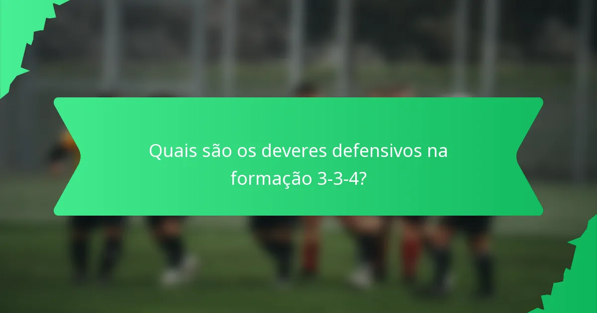 Quais são os deveres defensivos na formação 3-3-4?