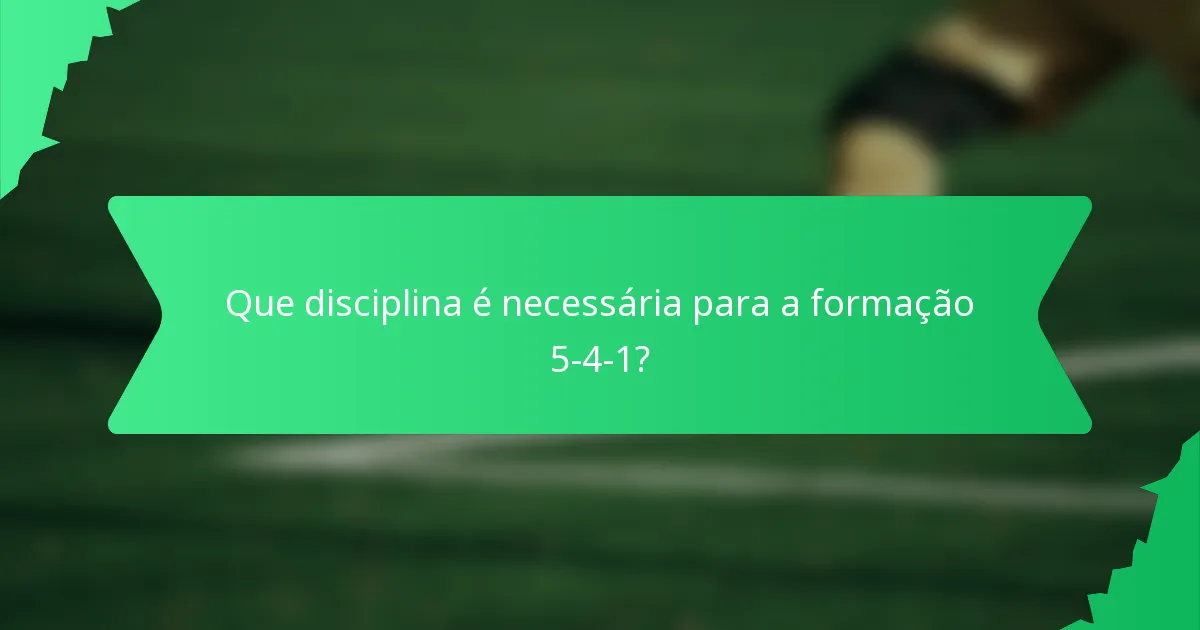 Que disciplina é necessária para a formação 5-4-1?